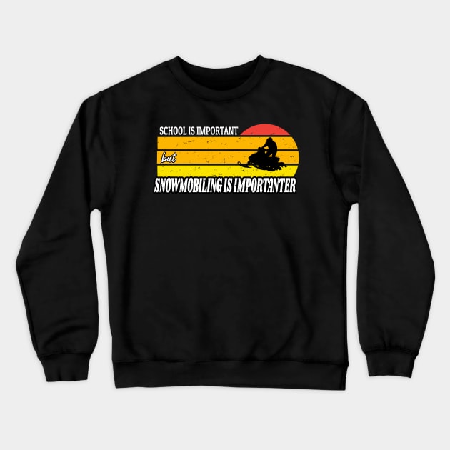 School Is Important But Snowmobiling Is Importanter - Funny Kids Snowmobiling Gift Crewneck Sweatshirt by WassilArt